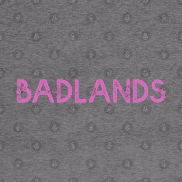 Badlands by NotoriousMedia